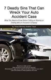 7 Deadly Sins that Can Wreck Your Auto Accident Case in Texas